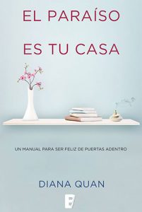 El Paraíso Es Tu Casa: Un Manual Para Ser Feliz de Puertas Adentro
