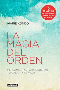La magia del orden : herramientas para ordenar tu casa-- ¡y tu vida!