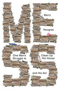 Mess: One Man's Struggle to Clean Up His House and His Act