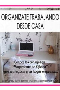 ORGANÍZATE TRABAJANDO DESDE CASA: Recursos para ordenar de “Mayordomo de Oficina” que nadie explica. Para un negocio y un hogar sin desorden y organizado