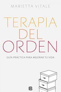 Terapia del orden: Guía práctica para mejorar tu vida